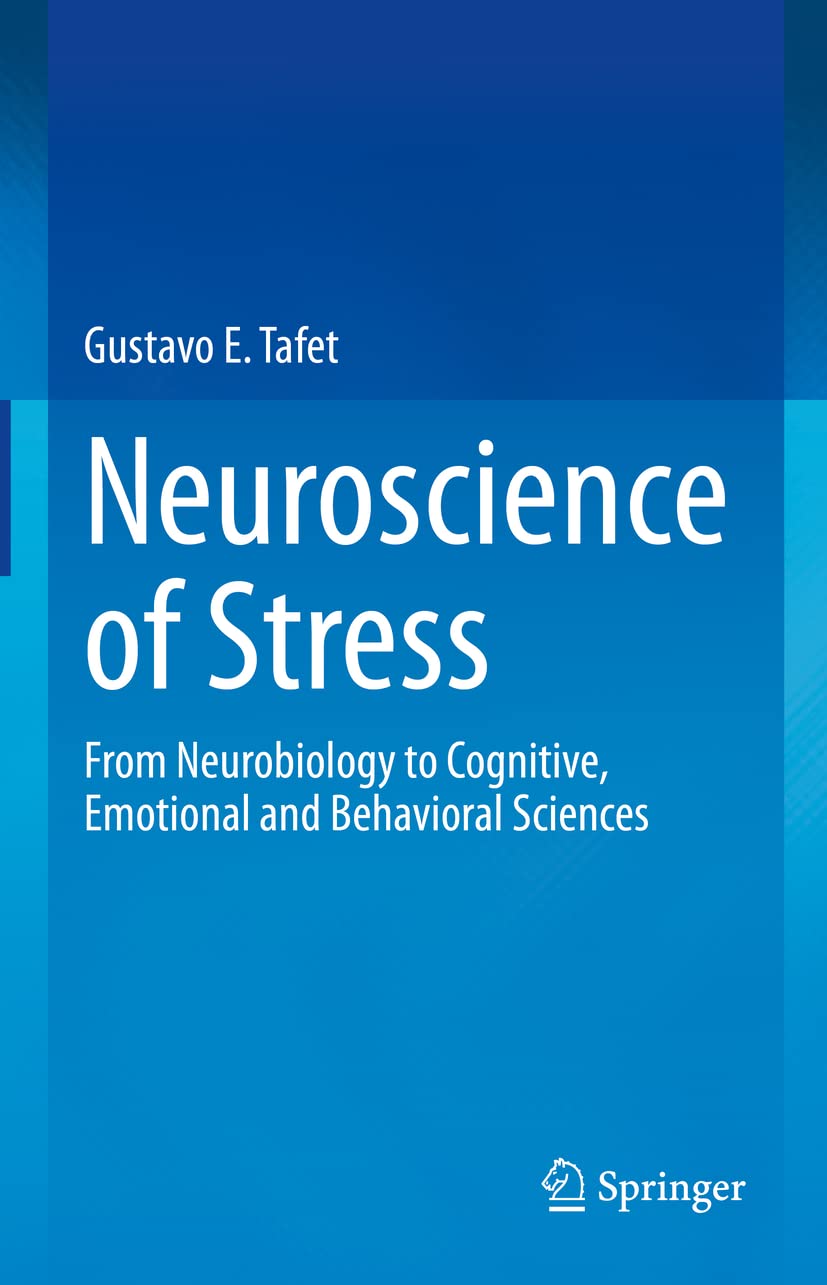 Neuroscience of Stress: From Neurobiology to Cognitive, Emotional and Behavioral Sciences